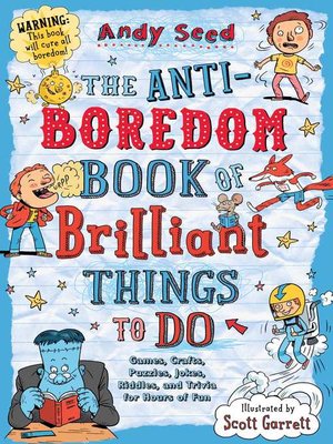 cover image of The Anti-Boredom Book of Brilliant Things to Do: Games, Crafts, Puzzles, Jokes, Riddles, and Trivia for Hours of Fun